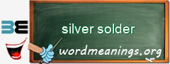 WordMeaning blackboard for silver solder